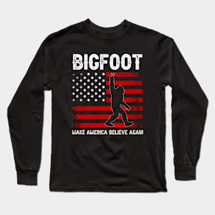 Bigfoot 2024 - Make America Believe Again Long Sleeve T-Shirt